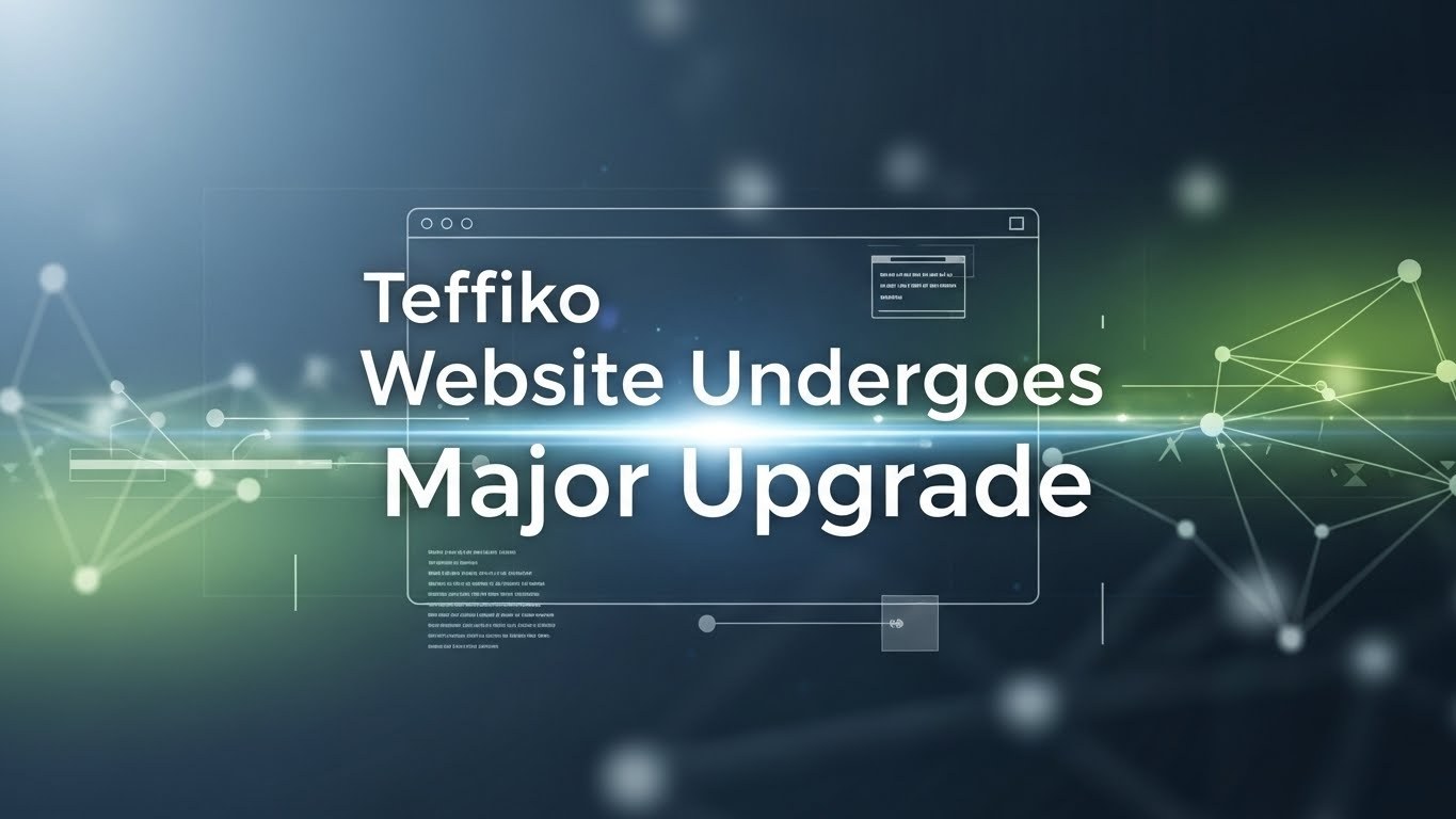Site-ul web Teffiko este supus unei actualizări majore